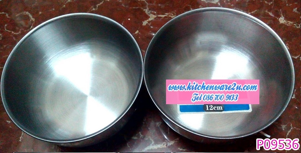 P09536 ขันสแตนเลส 12 cm (ราคาส่งต่อ 1 โหล:12 ใบ:เฉลี่ย 13.5 บต่อใบ)